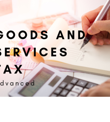 Goods and Services Tax (GST) Advanced